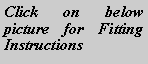 Text Box: Click on below picture for Fitting Instructions